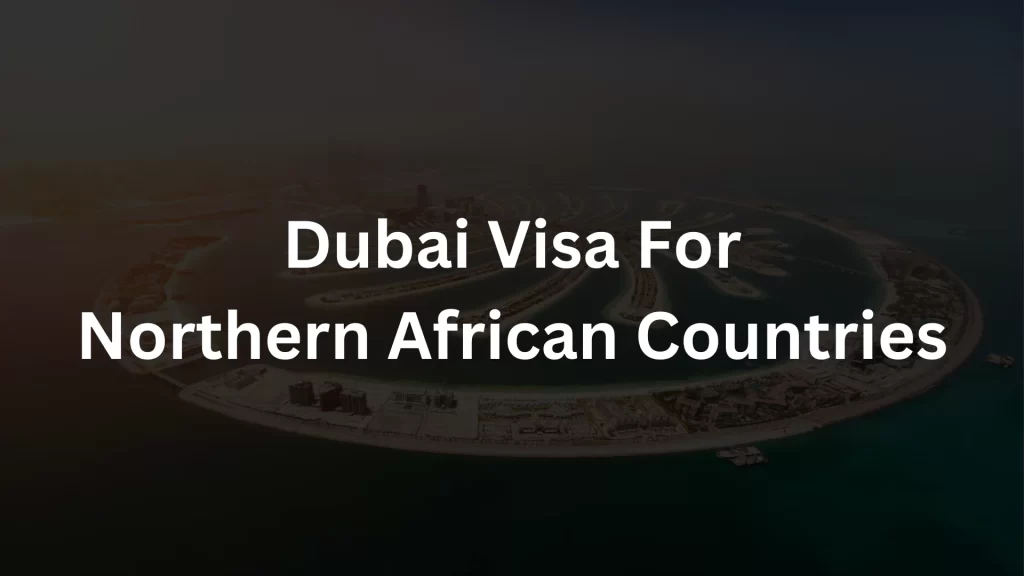 Dubai Visa For Northern African Countries