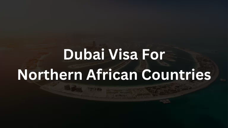 Dubai Visa For Northern African Countries 2024