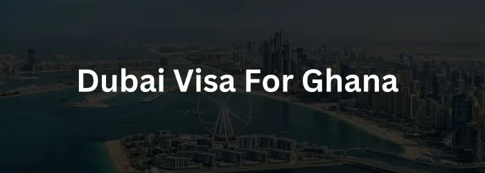 Dubai Visa For Ghana