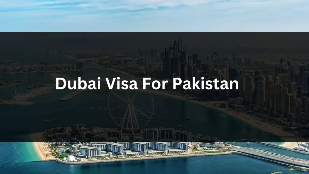 Dubai Visa For Pakistan