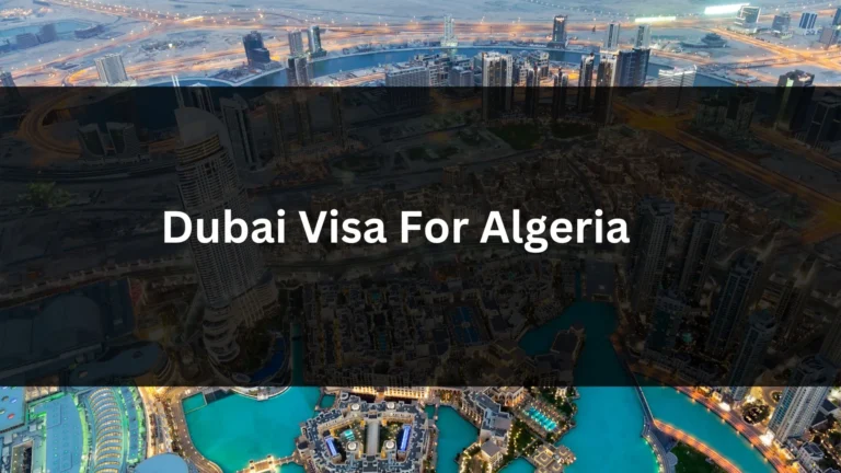 Dubai Visa for Algeria 2024: Everything You need to Know