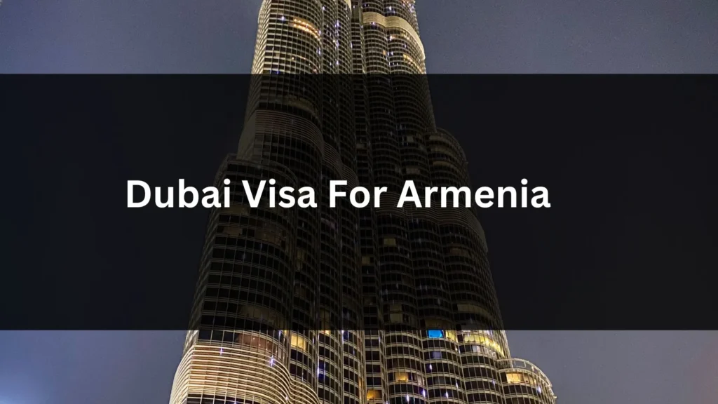Dubai Visa For Armenia