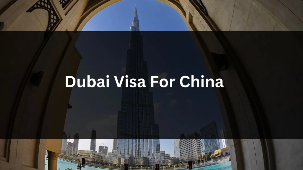 Dubai Visa For China